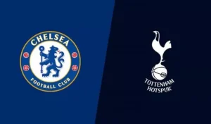 Nhận định trận đấu Chelsea vs Tottenham - Ngoại Hạng Anh